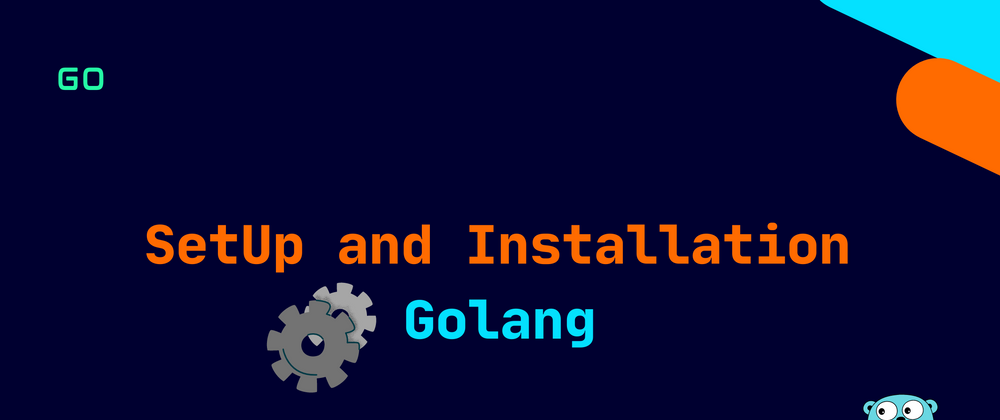 Cover image for Golang - Installation and Hello World