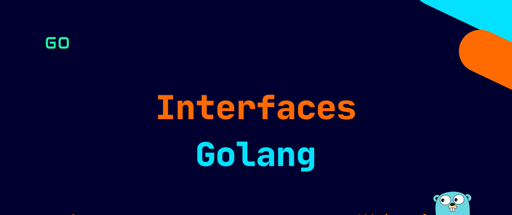 Cover image for Golang: Interfaces